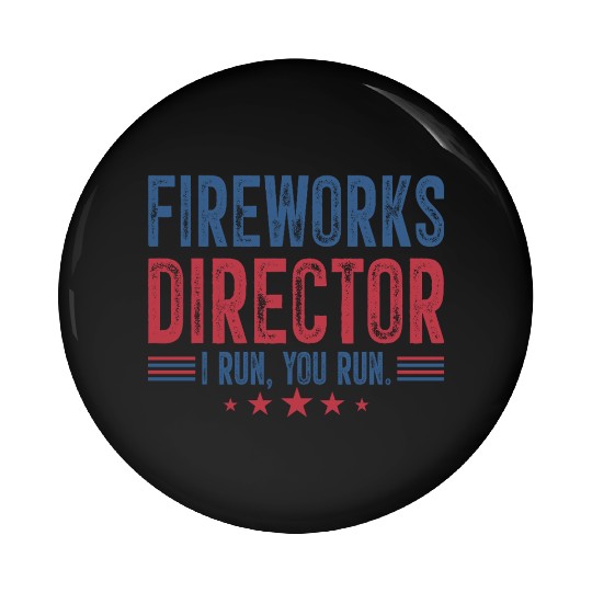 Fireworks Director I Run You Run Pin Buttons
