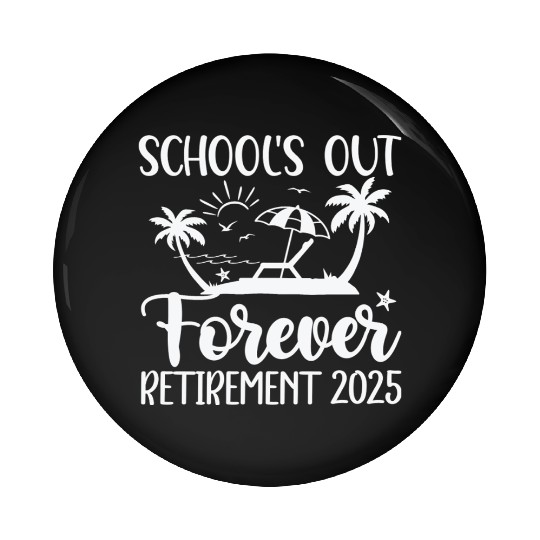 Retired Teacher Retirement Teacher 2025 Pin Buttons