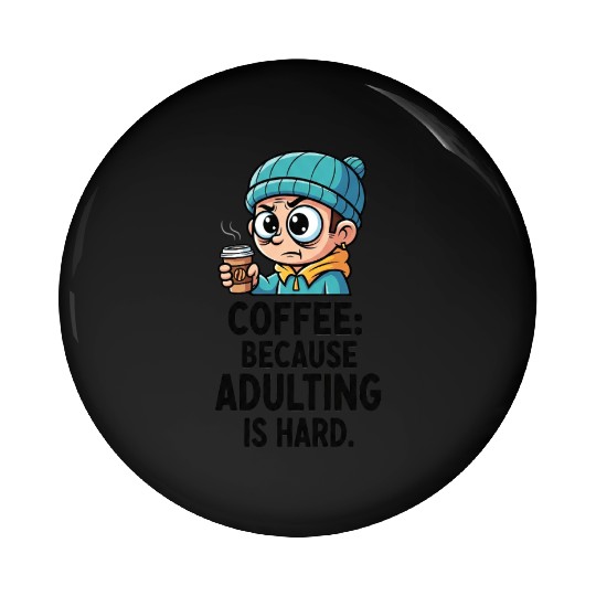 Coffee because adulting is hard Pin Buttons