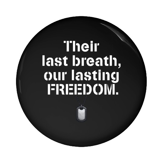 Their last breath our lasting freedom Soldiers Pin Buttons