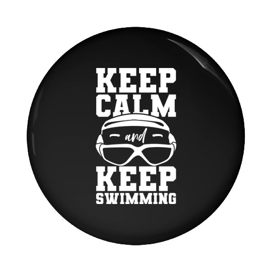 Keep Calm And Keep Swimming Pin Buttons
