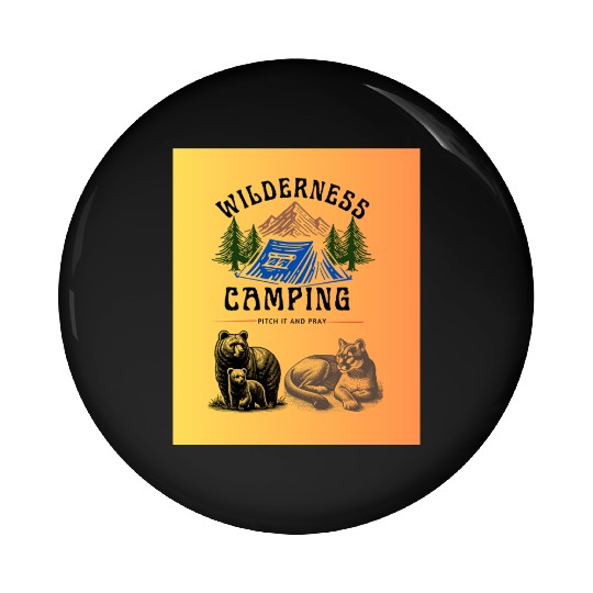 Wilderness Camping – Pitch It and Pray Pin Buttons