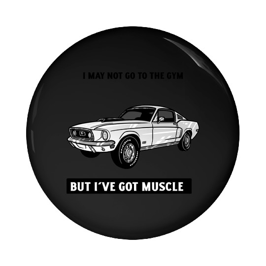 I may not go to the gym but I've got muscle Pin Buttons
