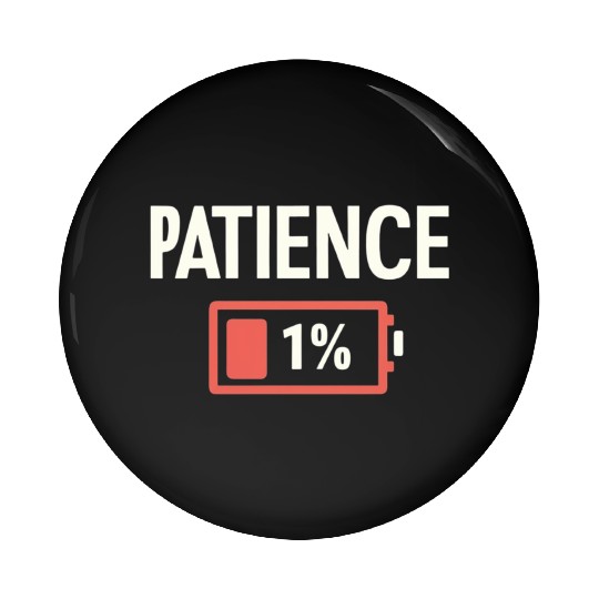 Patience: 1% Remaining – Battery of Sanity Drained Pin Buttons