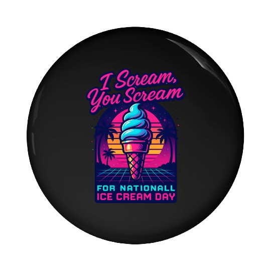 Scream, You Scream National Ice Cream Day Retro Pin Buttons