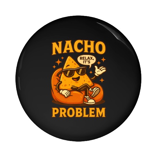 Funny Nacho Pun – Relaxed & Cheesy Vibes Pin Buttons