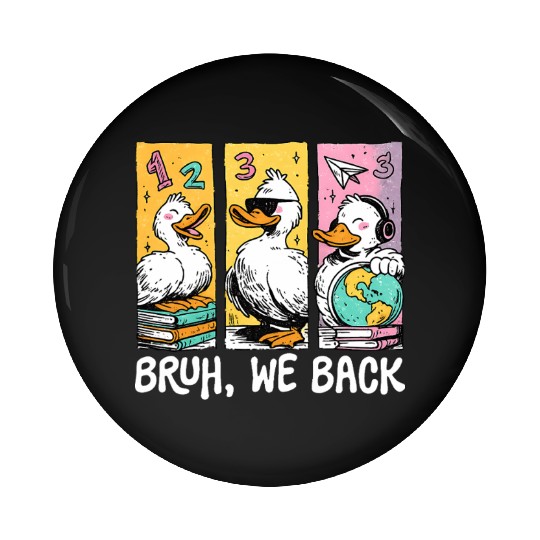 Bruh We Back Silly Goose Back to School Pin Buttons