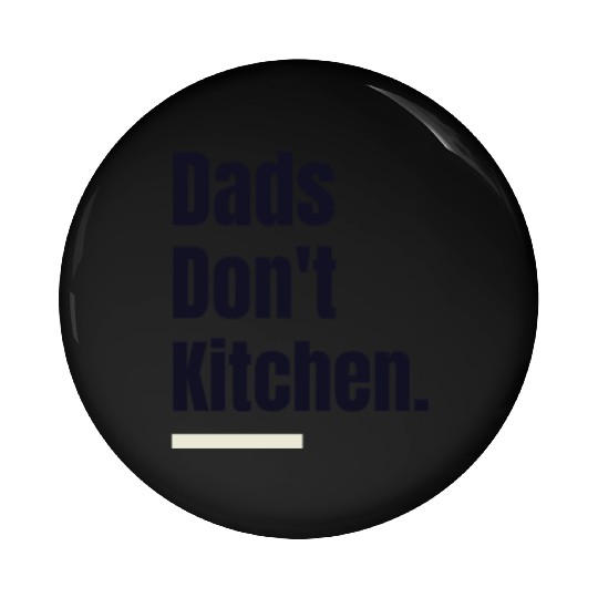 Dads Don't Kitchen - Dad Pickleball Pin Buttons