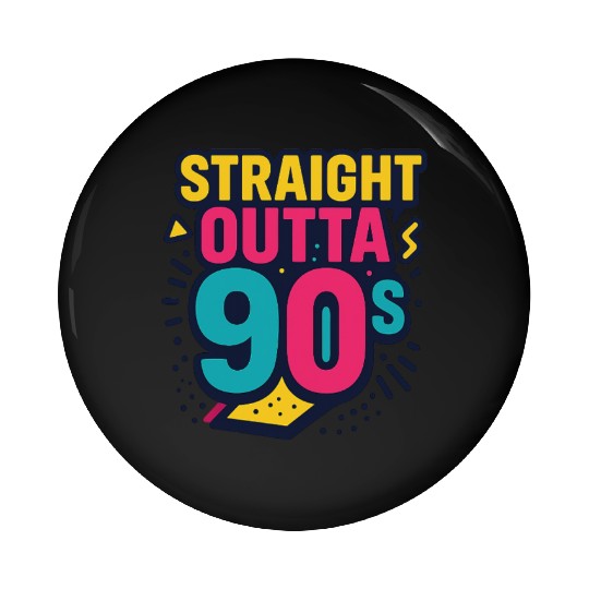 Straight Outta 90s Retro Neon Throwback Pin Buttons