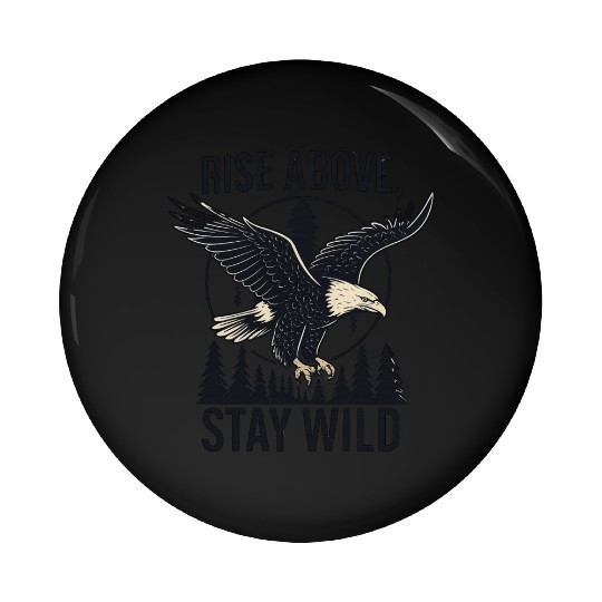 Soar Fierce, Live Free – Bald Eagle Wilderness Des Pin Buttons