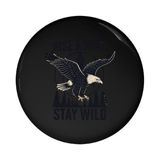 Soar Fierce, Live Free – Bald Eagle Wilderness Des Pin Buttons