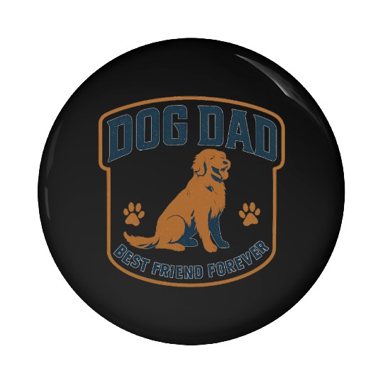 DOG DAD Best friend forever Pin Buttons