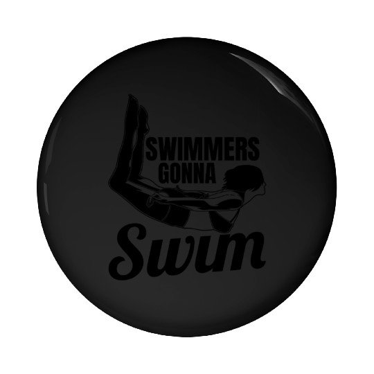 Swimmers Gonna Swim Pin Buttons