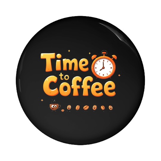 Time to Coffee Playful Design Pin Buttons