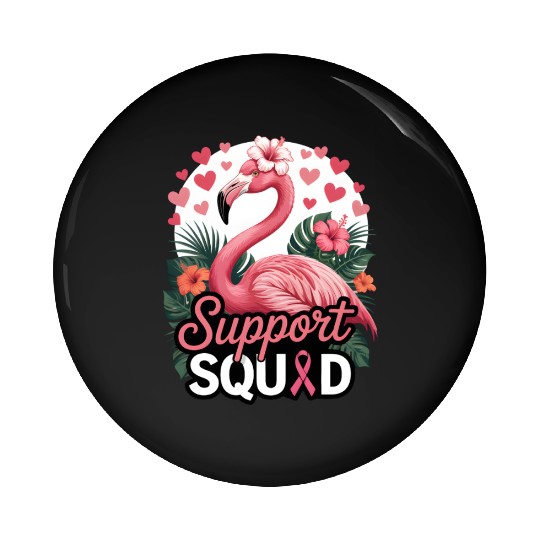 Pink Flamingo Support Squad Design Pin Buttons