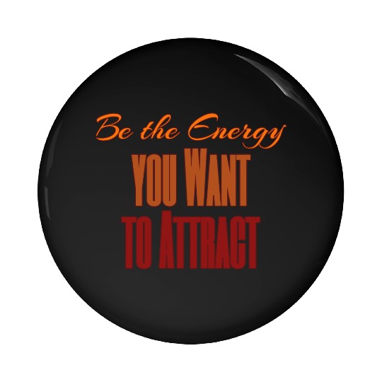 Be the Energy You Want to Attract – Positive Vibes Pin Buttons