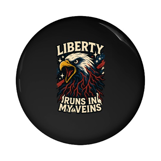 Liberty Runs in My Veins Pin Buttons