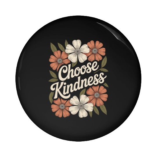 Choose Kindness Flower Boho Vintage Inspiring Pin Buttons