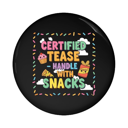 "Certified Tease – Handle With Snacks" Pin Buttons