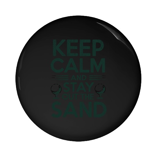 Keep Calm Stay Out the Sand Pin Buttons