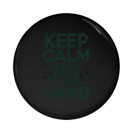 Keep Calm Stay Out the Sand Pin Buttons