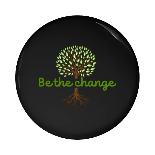 Be the Change Quote with Tree Art Pin Buttons