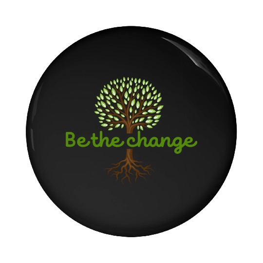 Be the Change Quote with Tree Art Pin Buttons
