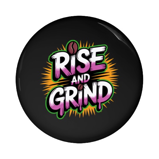 Rise and Grind Coffee Motivational Pin Buttons
