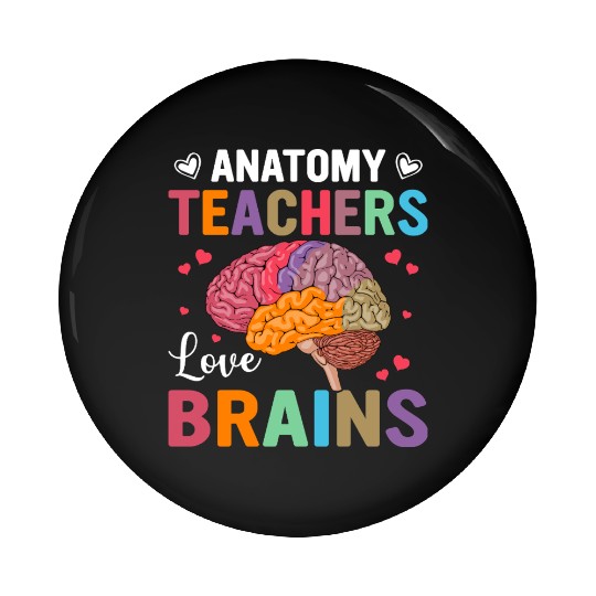 Anatomy Teacher Love for Brains - Colorful Design Pin Buttons