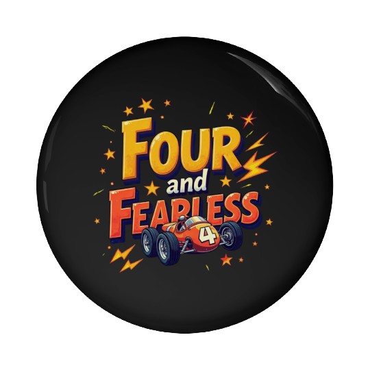 Four and Fearless - 4th Birthday Race Car Design Pin Buttons
