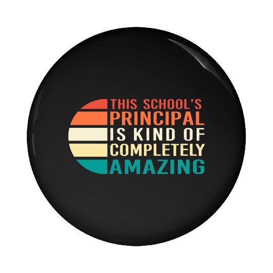 School Principal Teacher Appreciation Pin Buttons
