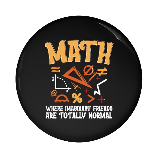 Mathematician Math Teacher Imaginary Friends Pin Buttons