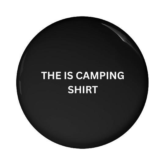 The Is Camping Pin Buttons