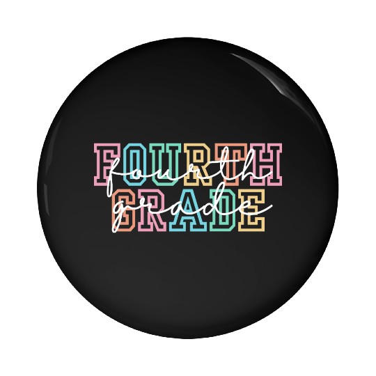 Fourth Grade Teacher Pin Buttons, 4th Grade Teacher Shir