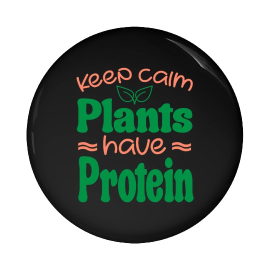 Keep Calm Plant Protein Quote Pin Buttons