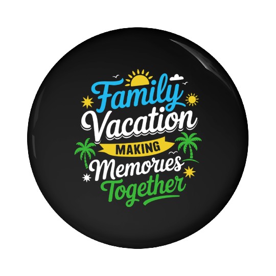 Family Vacation Memories Design Pin Buttons