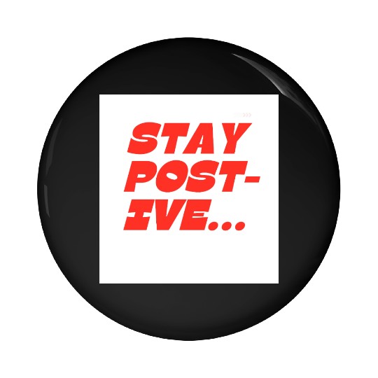 Bold Motivational Stay Positive Print Pin Buttons