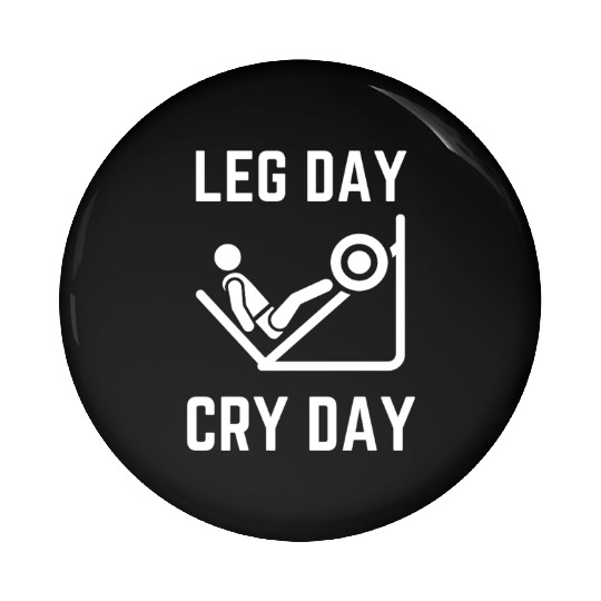 Leg Day Cry Day Humor Pin Buttons
