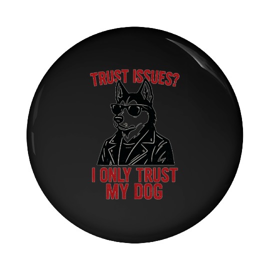 Trust Issues Husky Dog Pin Buttons