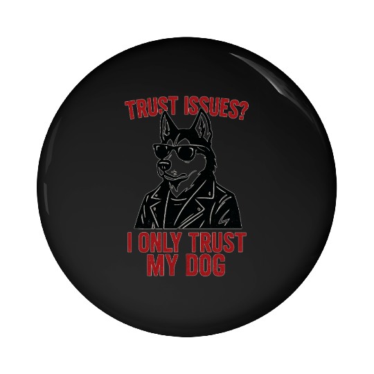 Trust Issues Husky Dog Pin Buttons
