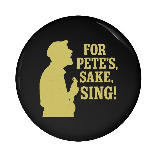 For Pete's Sake, Sing! Pin Buttons