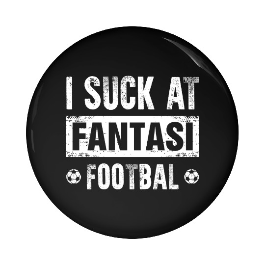 I Suck At Fantasy Football Pin Buttons