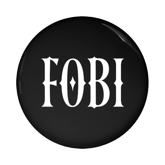 FOBI Fear of Being Included Dark Humor Gothic Pin Buttons