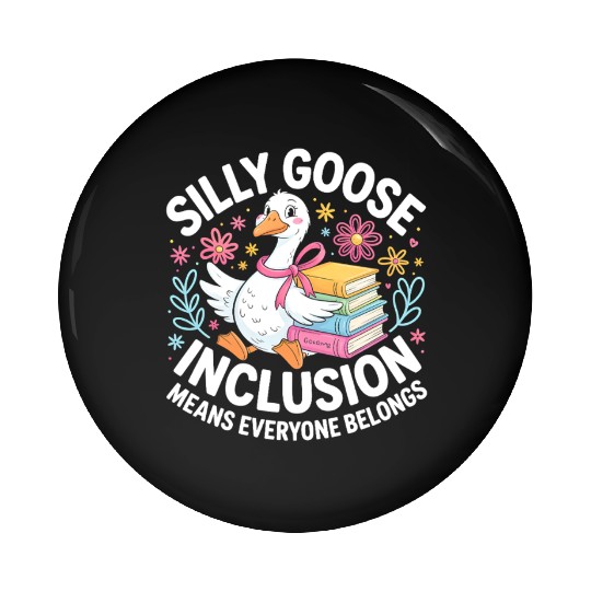 Funny Silly Goose Inclusion Means Everyone Belongs Pin Buttons