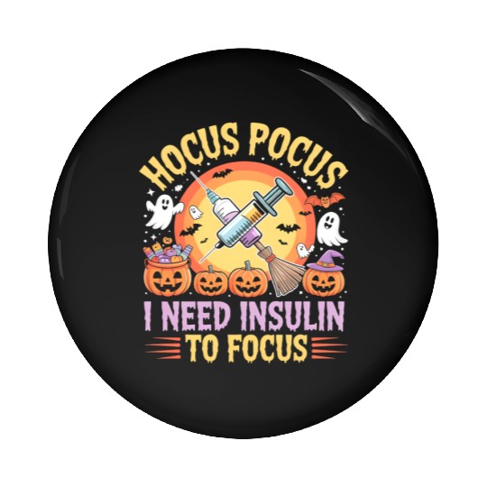 Diabetes Hocus Pocus I Need Insulin to Focus Boys Pin Buttons