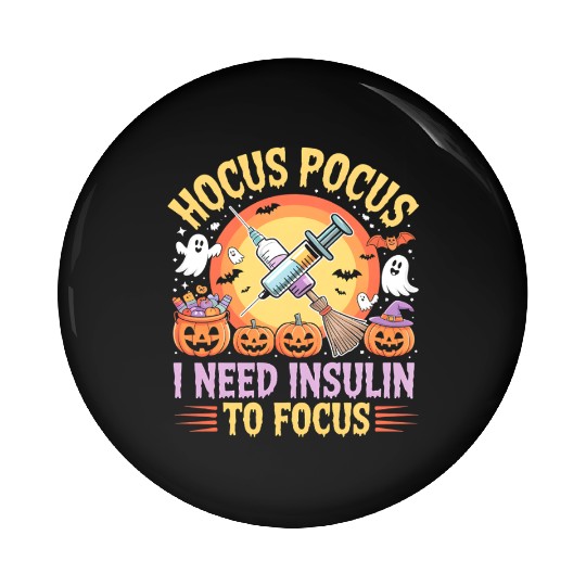 Diabetes Hocus Pocus I Need Insulin to Focus Boys Pin Buttons