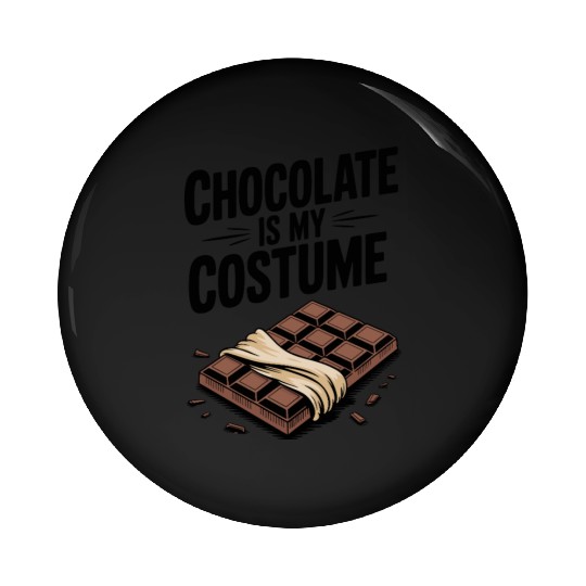 Chocolate Is My Costume Pin Buttons