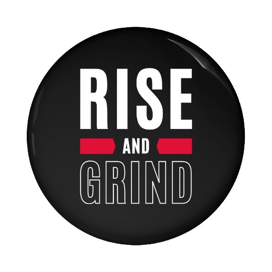 Inspirational Rise and Grind Motivational Design Pin Buttons