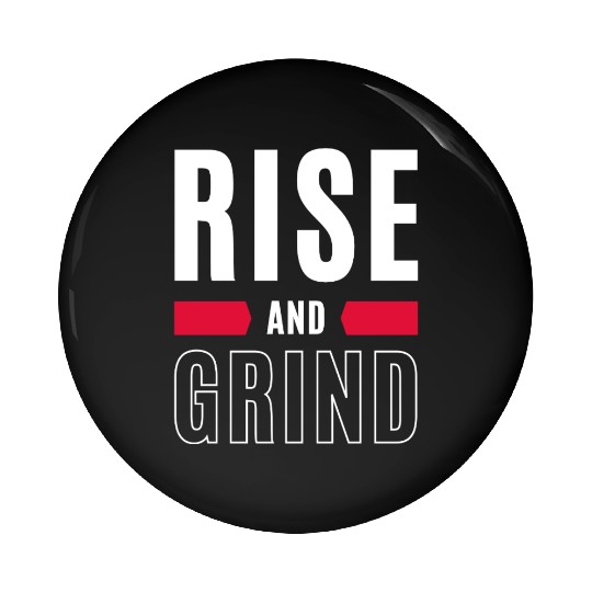 Inspirational Rise and Grind Motivational Design Pin Buttons