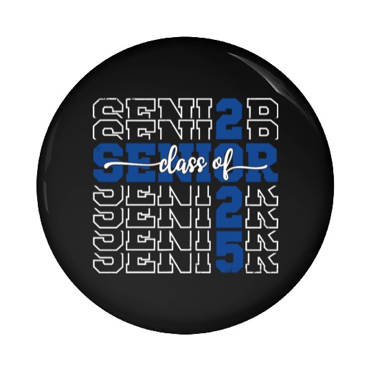 Class Of 2025 Senior 2025 Back To School 2025 Pin Buttons